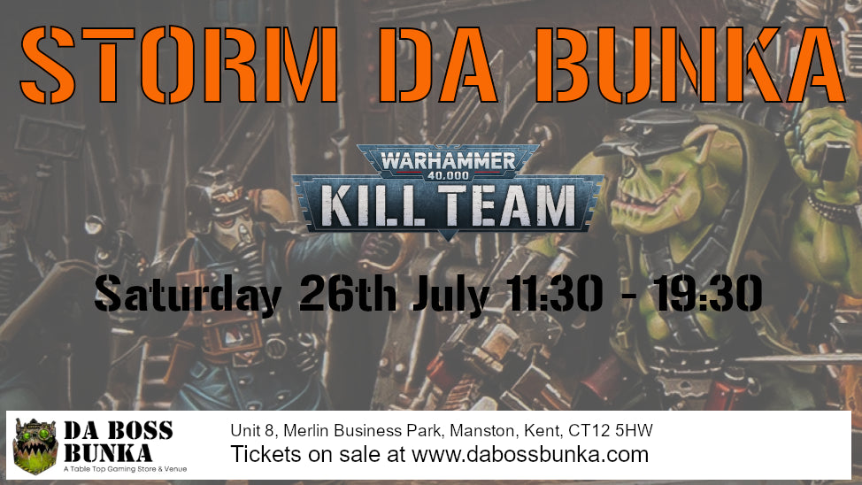Storm Da Bunka: 40k Kill Team Tournament 26/7/25